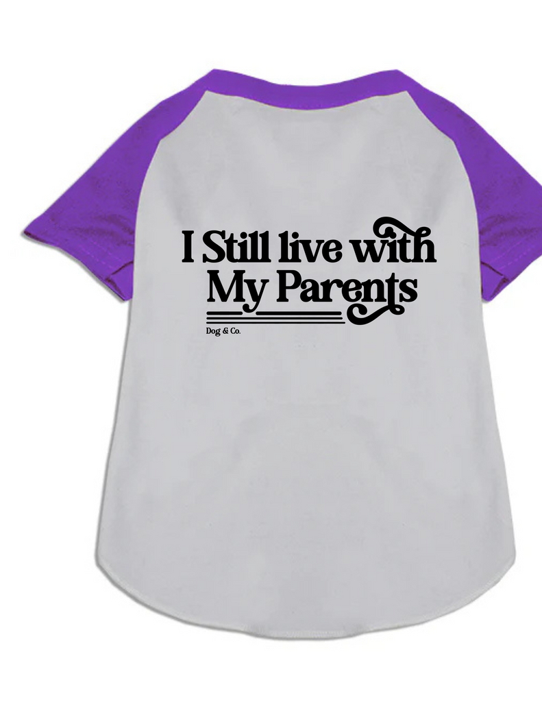 *I Still Live with My Parents* Dog T-Shirt Wear DOG & CO.